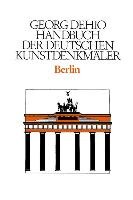 Dehio - Handbuch der deutschen Kunstdenkmäler / Berlin Dehio Georg
