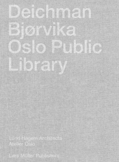 Deichman Bjorvika: Oslo Public Library Opracowanie zbiorowe