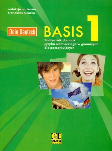 Dein Deutsch Basis 1 Podręcznik do Nauki Języka Niemieckiego w Gimnazjum dla Początkujących Opracowanie zbiorowe