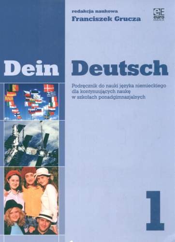 Dein Deutsch Podręcznik do Nauki Języka Niemieckiego dla Kontynuujących Naukę w Szkołach Ponadgimnazjalnych Opracowanie zbiorowe