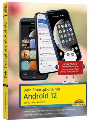 Dein Smartphone mit Android 12 Markt + Technik
