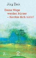 Deine Wege werden kürzer - fürchte dich nicht! Zink Jorg