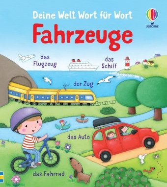 Deine Welt Wort für Wort: Fahrzeuge Usborne Verlag