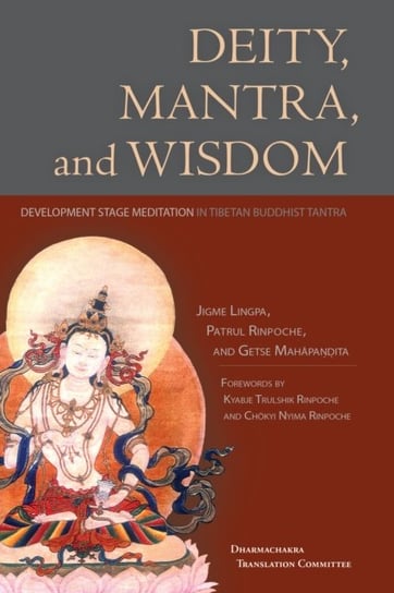 Deity, Mantra, and Wisdom: Development Stage Meditation in Tibetan Buddhist Tantra Opracowanie zbiorowe