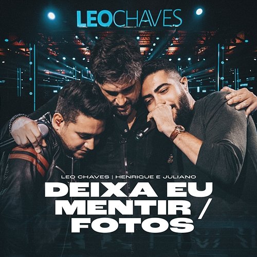 Deixa Eu Mentir / Fotos Leo Chaves feat. Henrique & Juliano