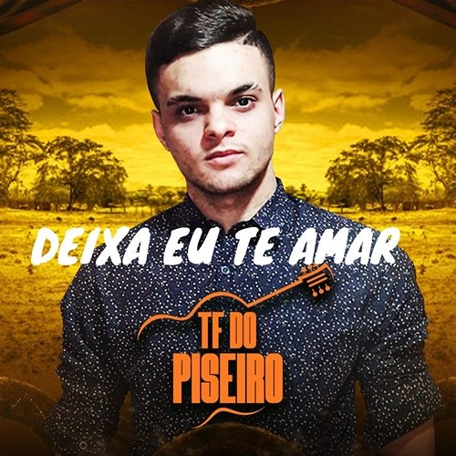 Deixa Eu Te Amar TF do Piseiro