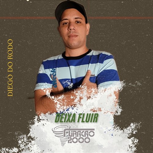 Deixa Fluir Diego do Rodo & Furacão 2000