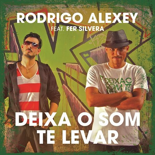 Deixa o Som Te Levar (Latinidade) Rodrigo Alexey feat. Fer Silvera, Fer Silveira