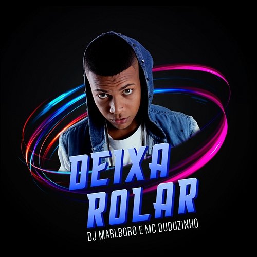 Deixa Rolar DJ Marlboro, MC Duduzinho feat. ATL July