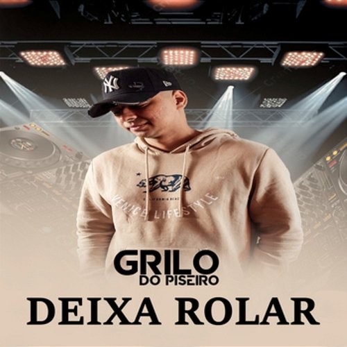 Deixa Rolar Grilo do Piseiro