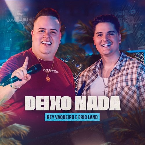 Deixo Nada Rey Vaqueiro & Eric Land