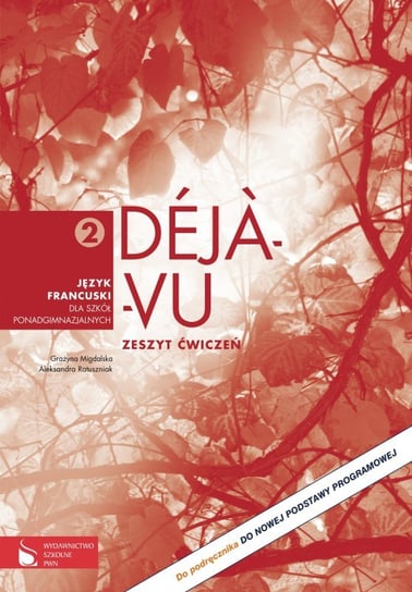 Deja vu 2. Język francuski. Ćwiczenia. Szkoła ponadgimnazjalna Migdalska Grażyna, Ratuszniak Aleksandra
