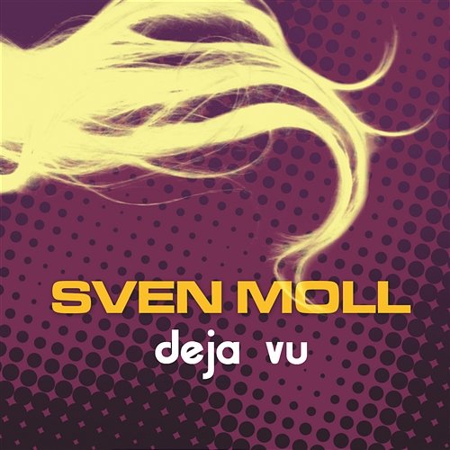 Deja Vu Sven Moll