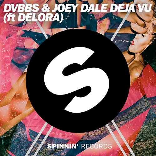 Deja Vu DVBBS & Joey Dale feat. Delora