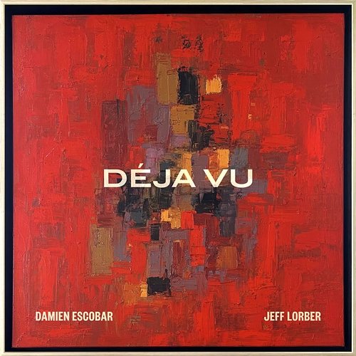 Déja Vu Damien Escobar feat. Jeff Lorber