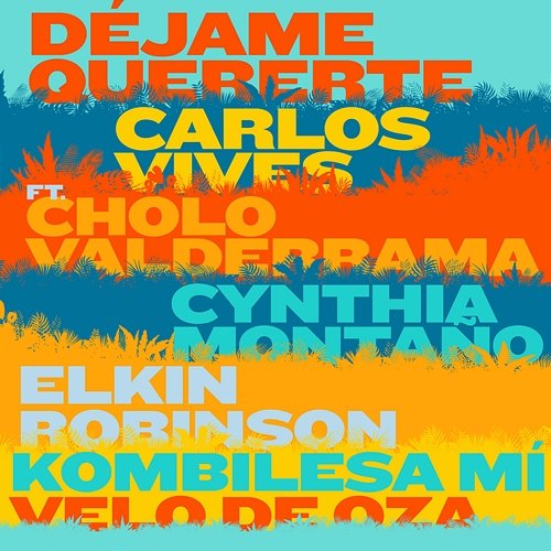 Déjame Quererte Carlos Vives feat. Cholo Valderrama, Cynthia Montaño, Elkin Robinson, Kombilesa Mí & Velo de Oza