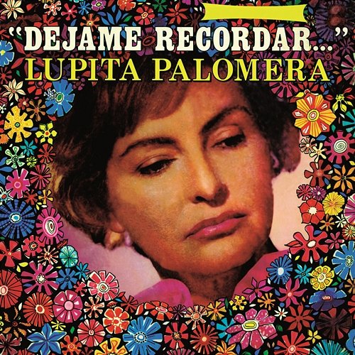 Déjame Recordar... Lupita Palomera