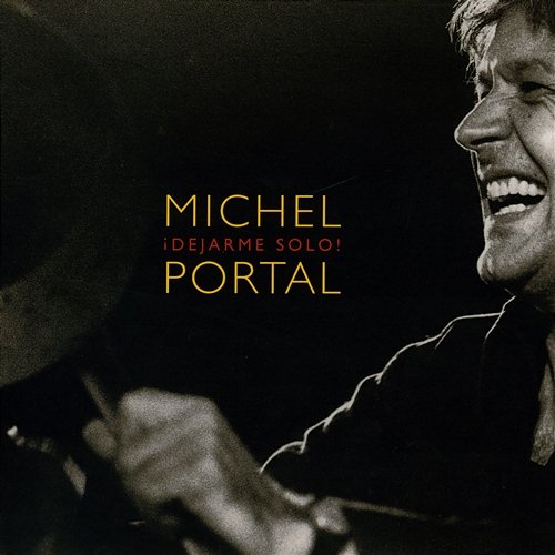 Dejarme Solo! Michel Portal