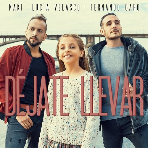 Déjate llevar Maki feat. Lucía Velasco, Fernando Caro