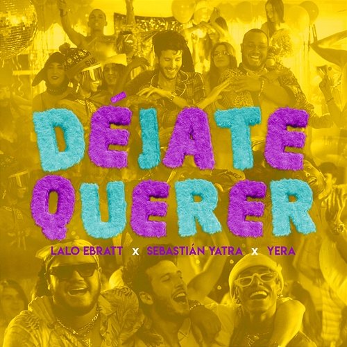Déjate Querer Lalo Ebratt, Sebastián Yatra, Yera feat. Trapical Minds