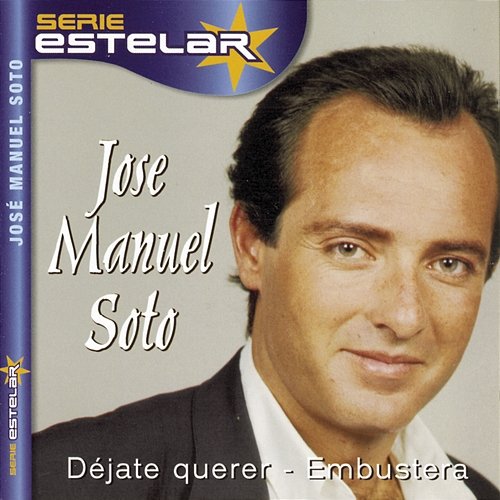 Déjate Querer / Embustera Jose Manuel Soto