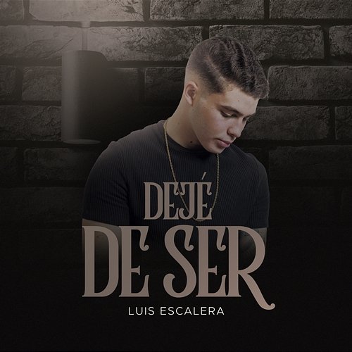 Dejé De Ser Luis Escalera