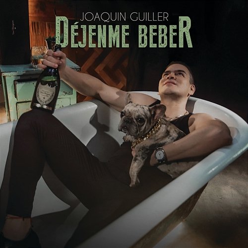 Déjenme Beber Joaquin Guiller