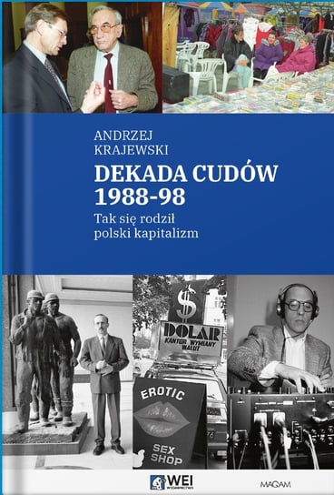 Dekada cudów 1988-98. Tak się rodził polski kapitalizm Krajewski Andrzej