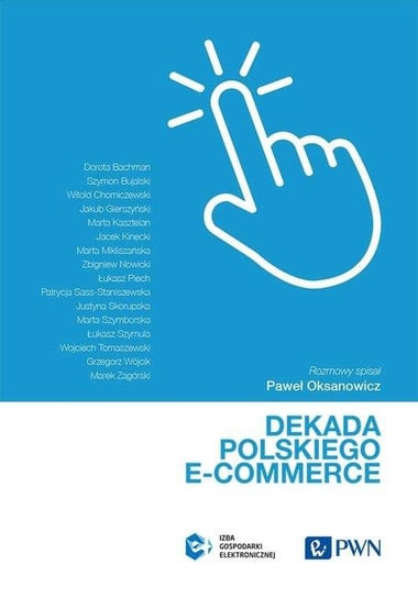 Dekada polskiego e-commerce Opracowanie zbiorowe