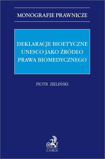 Deklaracje bioetyczne UNESCO jako źródło prawa biomedycznego Zieliński Piotr