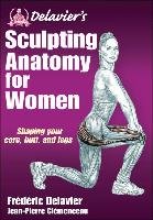 Delavier's Sculpting Anatomy for Women Delavier Frederic
