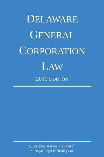Delaware General Corporation Law; 2019 Edition Michigan Legal Publishing Ltd.