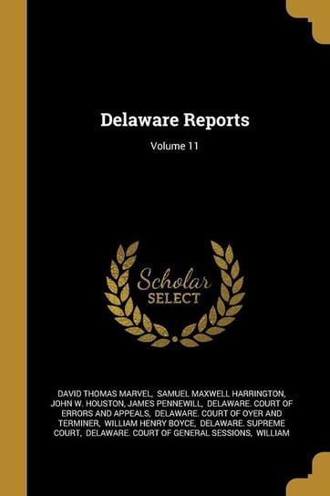 Delaware Reports; Volume 11 Marvel David Thomas