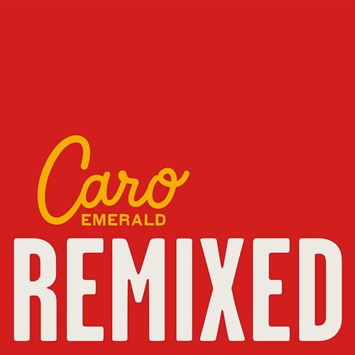 Deleted Scenes From The Cutting Room Floor Caro Emerald