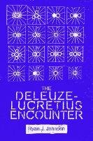 Deleuze-Lucretius Encounter Johnson Ryan J.
