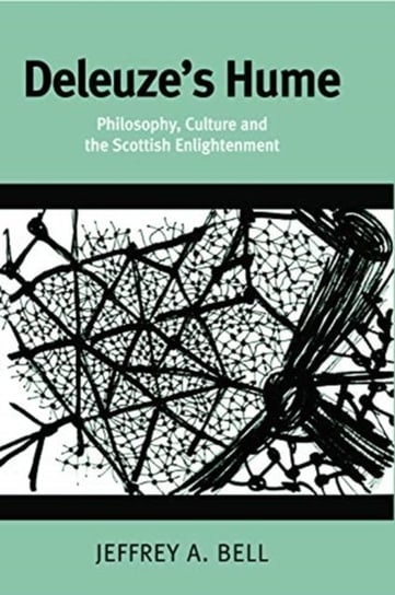 Deleuzes Hume: Philosophy, Culture and the Scottish Enlightenment Jeffrey Bell