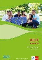 DELF scolaire B2. Prêts pour l'Europe - Nouvelle édition. Arbeitsheft mit mp3-CD Klett Ernst /Schulbuch, Klett Ernst Verlag Gmbh