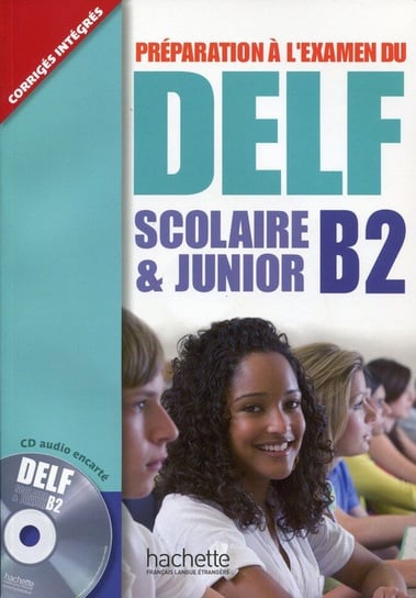 Delf. Scolaire & Junior B2, podręcznik + CD Opracowanie zbiorowe