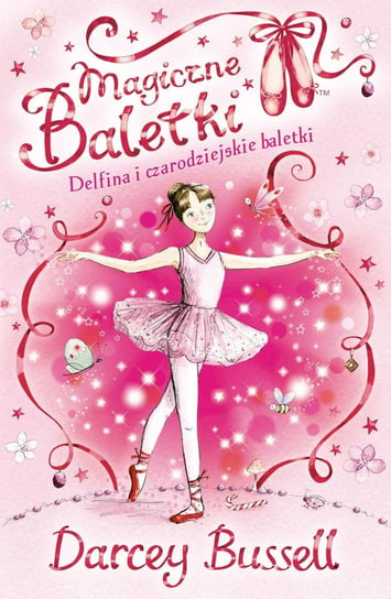 Delfina i czarodziejskie baletki. Magiczne baletki Bussell Darcey