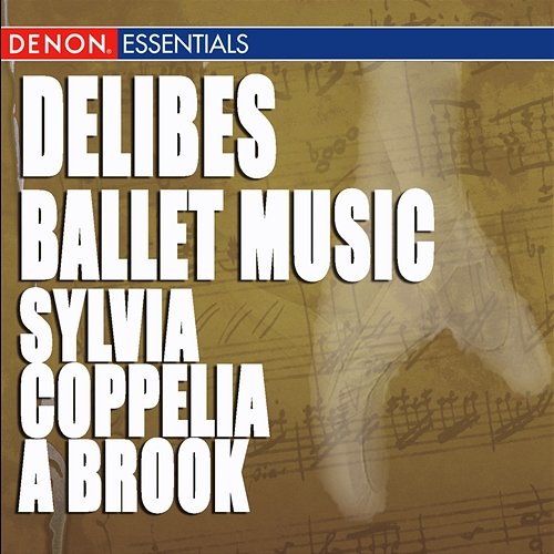 Delibes: Ballet Music - A Brook, Coppelia & Sylvia Various Artists