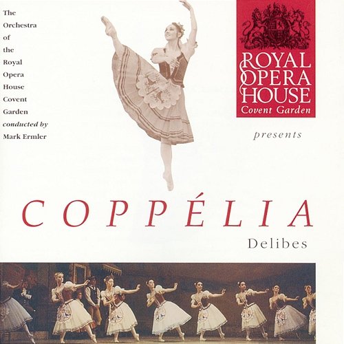 Delibes: Coppélia The Orchestra of the Royal Opera House, Covent Garden