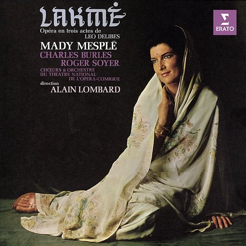 Delibes: Lakmé Mady Mesplé, Charles Burles, Orchestre du Théâtre National de l’Opéra-Comique, Alain Lombard
