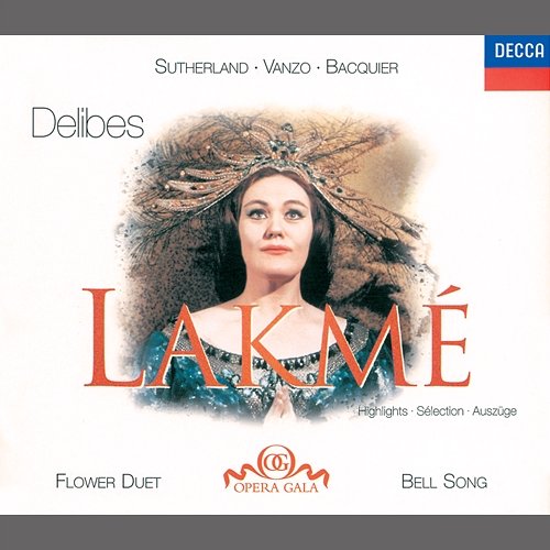 Delibes: Lakmé - Highlights Joan Sutherland, Alain Vanzo, Gabriel Bacquier, Orchestre Philharmonique de Monte‐Carlo, Richard Bonynge