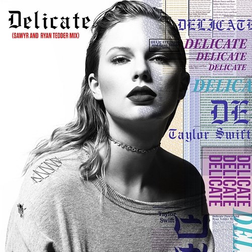 Delicate Taylor Swift, Sawyr, Ryan Tedder