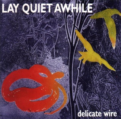 Delicate Wire Lay Quiet Awhile