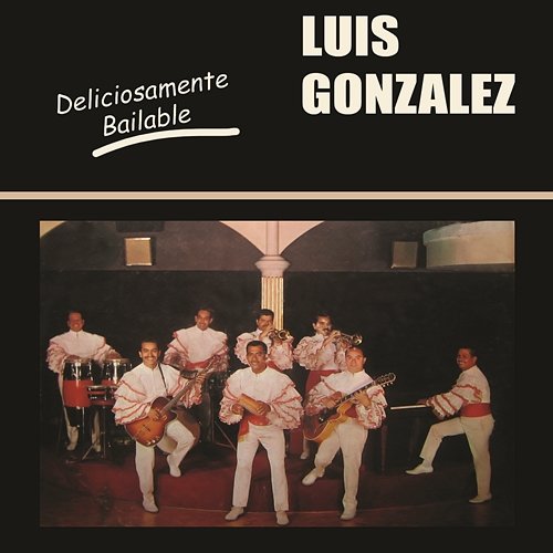 Deliciosamente Bailable Luis Gonzalez