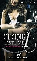 Delicious 1 - Taste me Erotischer Roman White Alice