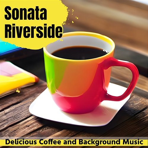 Delicious Coffee and Background Music Sonata Riverside