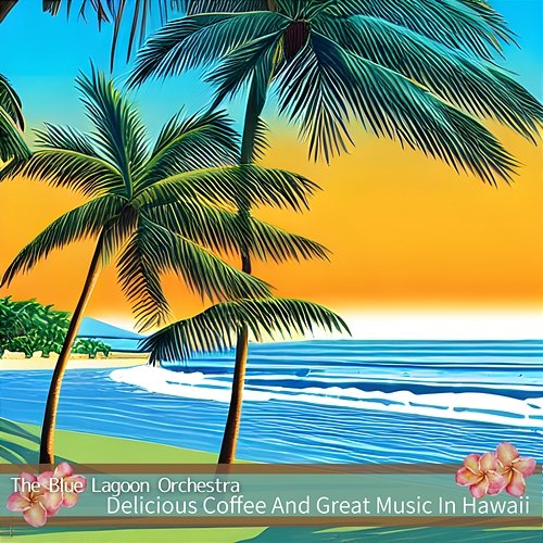 Delicious Coffee and Great Music in Hawaii The Blue Lagoon Orchestra