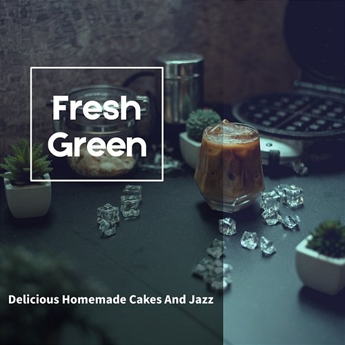 Delicious Homemade Cakes and Jazz Fresh Green
